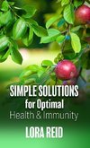 Simple Solutions For Optimal Health and Immunity