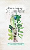 Mom's Book of Odd Little Recipes