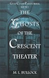 The Ghosts of the Crescent Theater