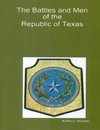 Battles and Men of the Republic of Texas