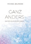 Ganz anders - Ein psychologischer Roman