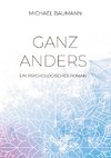 Ganz anders - Ein psychologischer Roman