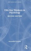 Fifty Key Thinkers in Psychology