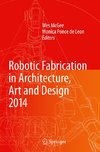 Robotic Fabrication in Architecture, Art and Design 2014