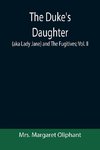 The Duke's Daughter (aka Lady Jane) and The Fugitives; vol. II