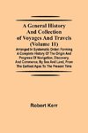 A General History and Collection of Voyages and Travels (Volume 11); Arranged in Systematic Order