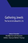 Gathering Jewels; The Secret of a Beautiful Life