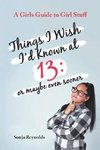 THINGS I WISH I'D  KNOWN AT 13