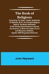 The Book of Religions; Comprising the Views, Creeds, Sentiments, or Opinions, of All the Principal Religious Sects in the World, Particularly of All Christian Denominations in Europe and America, to Which are Added Church and Missionary Statistics, Togeth