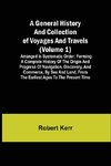 A General History and Collection of Voyages and Travels (Volume 1); Arranged in Systematic Order