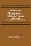 The Gate of Remembrance; The Story of the Psychological Experiment which Resulted in the Discovery of the Edgar Chapel at Glastonbury
