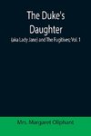 The Duke's Daughter (aka Lady Jane) and The Fugitives; vol. 1