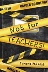 Not for Teachers!