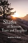 Shades of Sorrow, Tears and Laughter