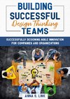 Building Successful Design Thinking Teams