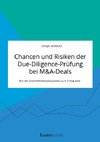 Chancen und Risiken der Due-Diligence-Prüfung bei M&A-Deals. Wie die Unternehmensakquisition zum Erfolg wird