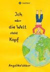 Ich oder die Welt steht Kopf