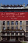 Architecture and Truth in Fin-de-Si Cle Vienna