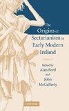 The Origins of Sectarianism in Early Modern Ireland