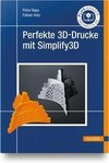 Perfekte 3D-Drucke mit Simplify3D