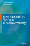 Green Nanoparticles: The Future of Nanobiotechnology