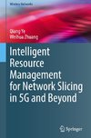 Intelligent Resource Management for Network Slicing in 5G and Beyond