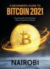 A BEGINNER'S GUIDE TO BITCOIN 2021