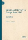 Britain and Norway in Europe Since 1945