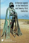 Arthurian Legend in the Twentieth and Twenty-first Centuries