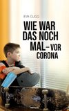 Wie war das noch mal - vor Corona