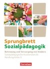 Sprungbrett Sozialpädagogik. Handlungsfeld 06: Betreuung und Versorgung von Kindern - Schülerbuch