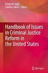 Handbook of Issues in Criminal Justice Reform in the United States