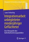 Integrationsarbeit unbegleiteter minderjähriger Geflüchteter