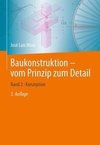 Baukonstruktion - vom Prinzip zum Detail