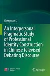 An Interpersonal Pragmatic Study of Professional Identity Construction in Chinese Televised Debating Discourse