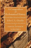 A Compendium of Ecclesiastical History, Volume 1