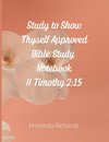 Study to Show Thyself Approved Bible Study Notebook