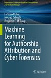 Machine Learning for Authorship Attribution and Cyber Forensics