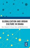 Globalization and Urban Culture in Dhaka