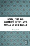 Death, Time and Mortality in the Later Novels of Don DeLillo