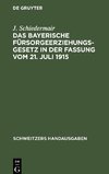 Das bayerische Fürsorgeerziehungsgesetz in der Fassung vom 21. Juli 1915