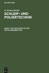 Schleif- und Poliertechnik, Band 1, Das Schleifen in der Metallbearbeitung