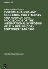 Systems Analysis and Simulation 1988, I: Theory and Foundations. Proceedings of the International Symposium held in Berlin (GDR), September 12-16, 1988