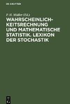 Wahrscheinlichkeitsrechnung und Mathematische Statistik. Lexikon der Stochastik