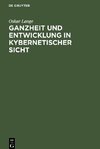 Ganzheit und Entwicklung in kybernetischer Sicht