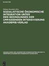 Sozialistische ökonomische Integration unter den Bedingungen der umfassenden Intensivierung Akademie-Verlag