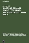 Caesars Bellum civile (Tendenz, Abfassungszeit und Stil)