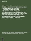 Zu den Verflechtungsbeziehungen zwischen Industrie und Landwirtschaft bei der Sicherung einer stabilen Versorgung der Bevölkerung mit Nahrungsmitteln und der Industrie mit biogenen Rohstoffen und bei der Leistungssteigerung der Volkswirtschaft der DDR