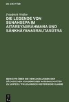 Die Legende von Sunahsepa im Aitareyabrahmana und Sankhayanasrautasutra