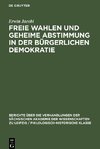 Freie Wahlen und Geheime Abstimmung in der bürgerlichen Demokratie